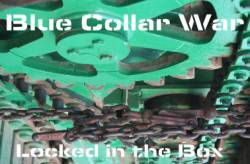 Blue Collar War : Locked in the Box